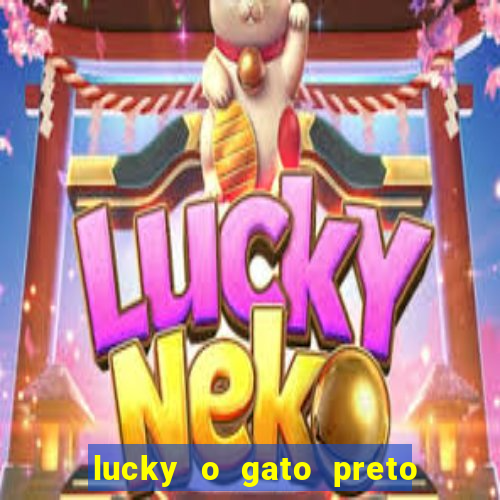 lucky o gato preto filme completo dublado download